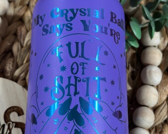 Crystal Ball, Funny tumbler, Crystal Tumbler, Coffee Cup, Beer Can