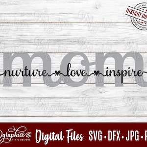 Mom Nurture Love Inspire SVG, Mothers Day Gift, Mommy, Mom Appreciation Love, Digital File, Silhouette, Cricut, DIY
