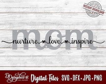 Mom Nurture Love Inspire SVG, Mothers Day Gift, Mommy, Mom Appreciation Love, Digital File, Silhouette, Cricut, DIY