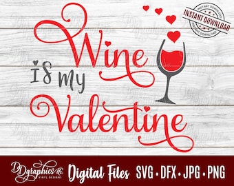 Wine is my Valentine SVG, love, Valentine's Day, Heart, wine glass, Digital Files, Silhouette Files, Cricut Files, Jpg Png Dfx