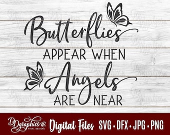 Butterflies appear when angels are near SVG / butterflies/ butterfly / angel / loss/ in memory /Digital Files /Silhouette Files/Cricut Files