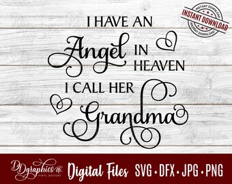I have an Angel in Heaven I call her Grandma SVG, Family, Memorial, Jpg Dxf Png, Digital Files, Silhouette Files, Cricut Files