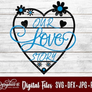 Our Love Story SVG / bruiloft SVG / liefde / hart SVG / bloemen / verjaardag / jpg dxf png / digitale bestanden / silhouetbestanden / Cricut-bestanden