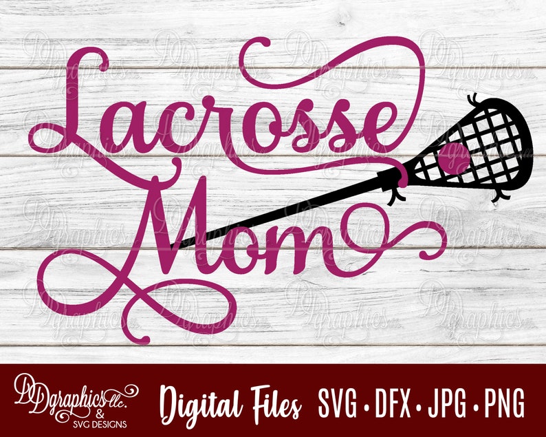 Download Lacrosse Mom SVG / Lacrosse SVG / Lacrosse Stick / Jpg Dxf ...