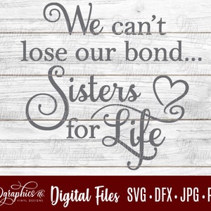 Sisters for Life SVG / can&#39;t lose our bond/ sister SVG /  love / siblings/ family/ Jpg Dxf Png /Digital Files /Silhouette Files/Cricut Files