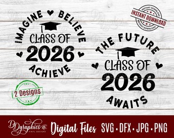 Class of 2026 SVG Digital Files, Graduate, The Future Awaits, Graduation, Imagine, Believe, Achieve, Senior Year, Silhouett, Cricut, Laser