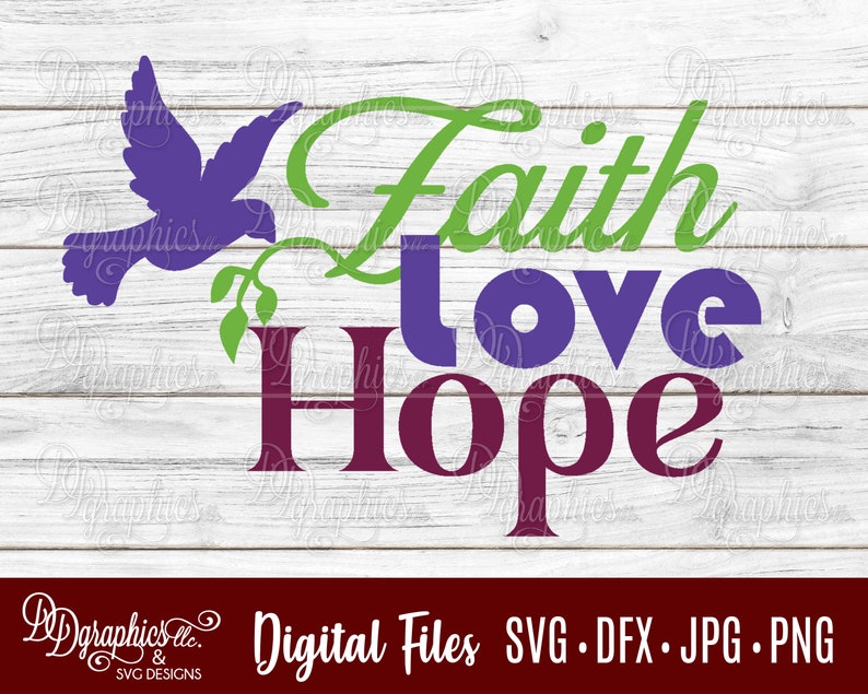 Download Faith Love Hope SVG / Dove SVG / SVG File/ svg Quote / Jpg ...