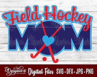 Field Hockey Mom SVG / Field Hockey SVG / Hockey / Field Hockey Sticks / Jpg Dxf Png / Digital Files / Silhouette Files/  Cricut Files