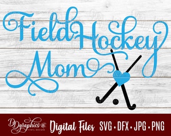 Field Hockey Mom SVG / Field Hockey SVG / Hockey / Field Hockey sticks / Jpg Dxf Png  /Digital Files / Silhouette Files/ Cricut Files