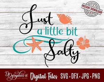 Just a Little Bit Salty SVG Digital Files, Beach SVG, Summertime, Starfish, Hibiscus, Jpg Dxf Png, Seashell, Silhouette, Cricut, Laser, DIY