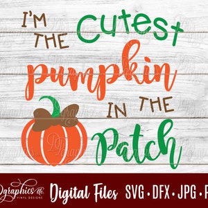 Cutest Pumpkin in the Patch SVG /Pumpkin SVG / Halloween/ Fall SVG / Jpg Dxf Png / Digital Files / Silhouette Files / Cricut Files