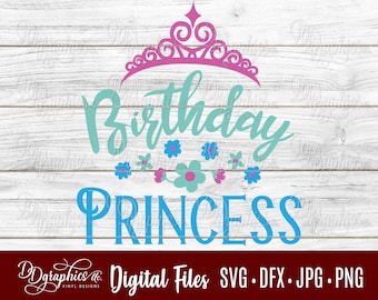 Birthday Princess SVG/ Birthday SVG / Princess SVG / Svg File/ Jpg Dxf Png/Digital Files / Silhouette files / Cricut Files