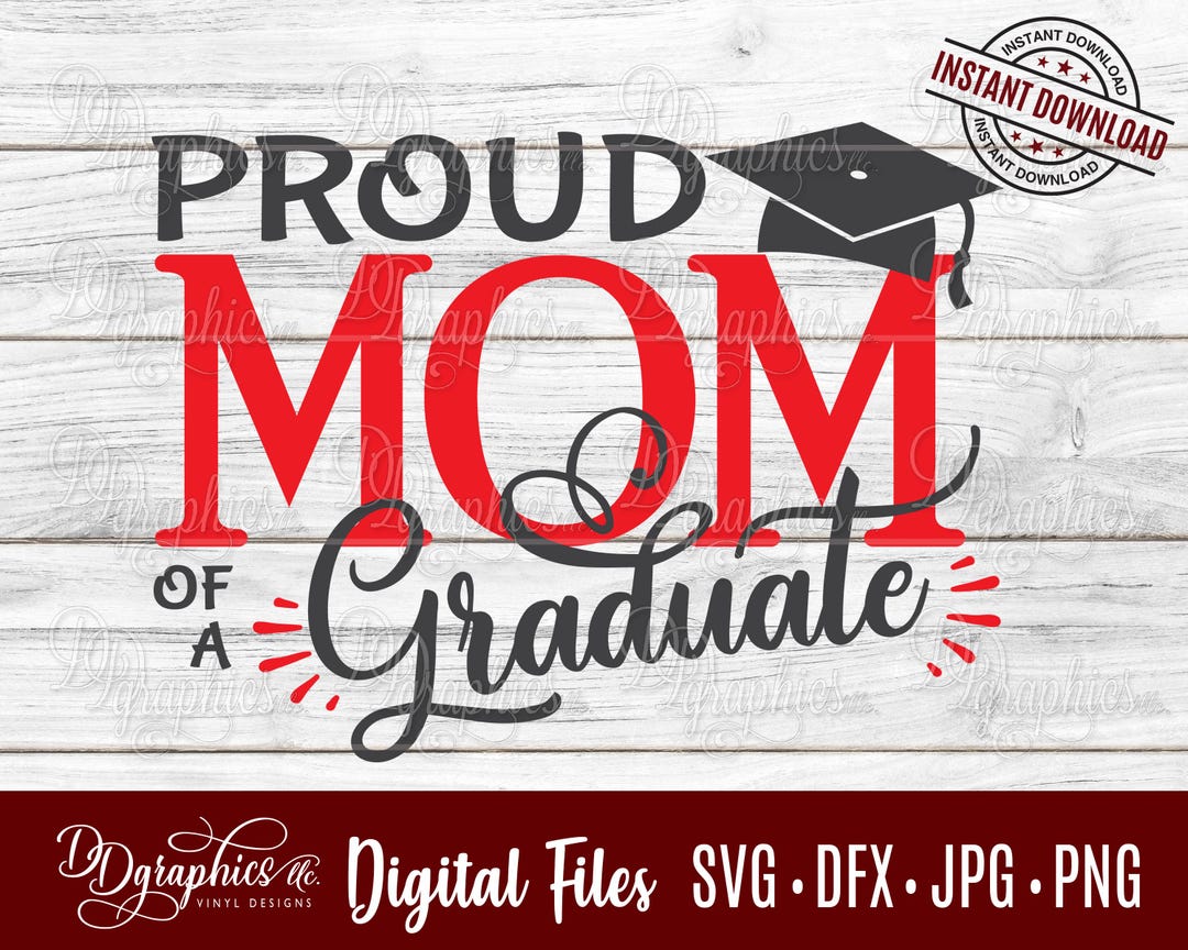 Proud Mom of a Graduate SVG Digital Files, Graduate, Class Of ...