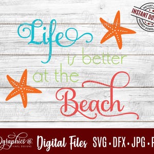 Life is Better at the Beach SVG Digital Files, Beach Life, Beachlife, Starfish, Summertime, Jpg Dxf Png, Silhouette, Cricut, Laser, DIY