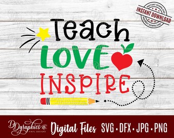 Teach Love Inspire SVG Digital Files, Teacher SVG, Jpg Dxf Png, Pencil, School, Teacher Appreciation Gifts, Silhouette, Cricut, Laser, DIY