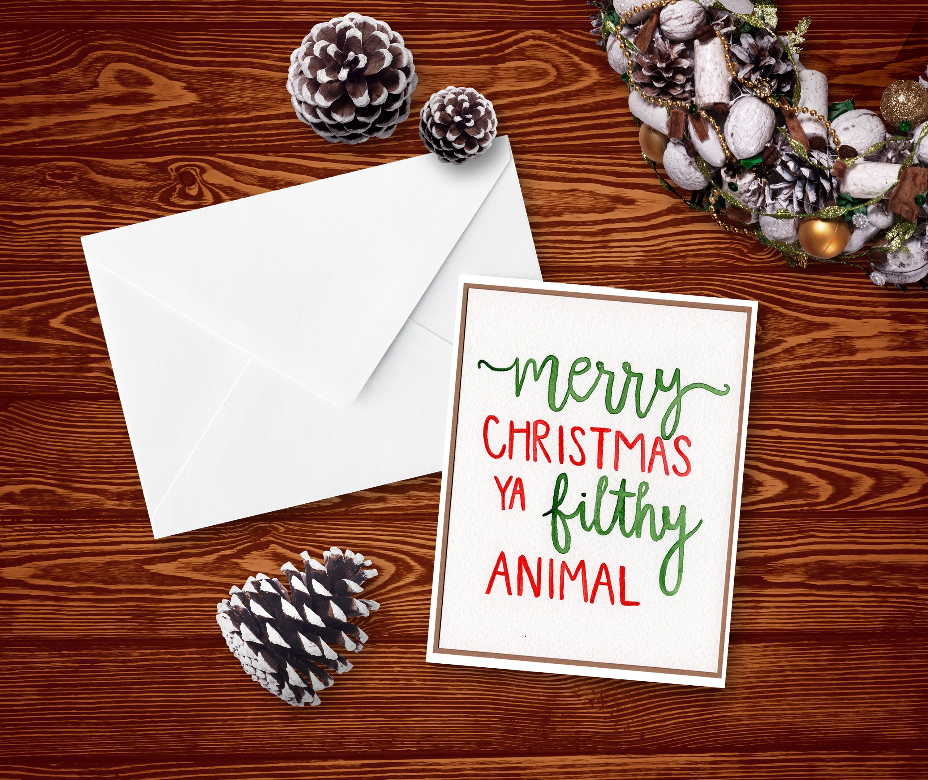 Merry Christmas Ya Filthy Animal Card 
