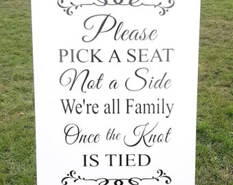 Wedding Sign - Large Wooden Sign - Please Pick a Seat Not a Side We're All One Family Once the Knot Is Tied