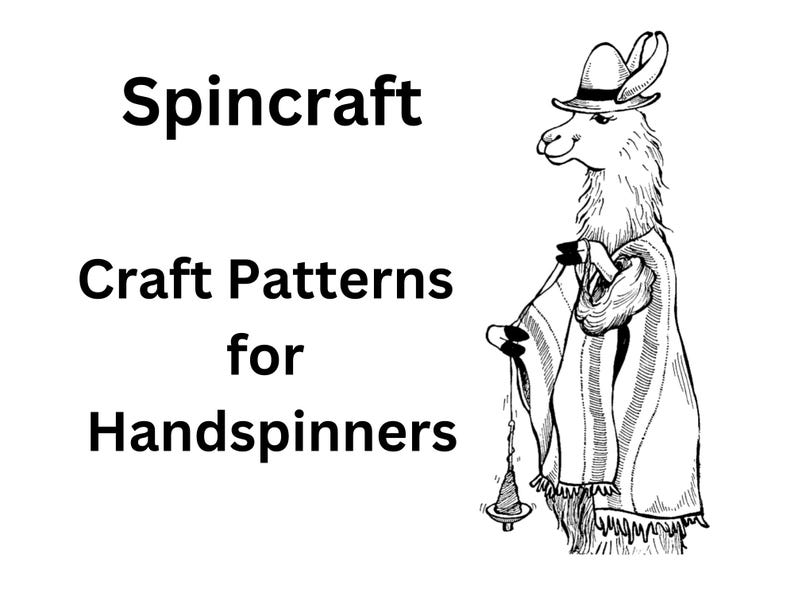 May include: Black and white illustration of a llama wearing a hat and a poncho, spinning a top. The text "Spincraft Craft Patterns for Handspinners" is above the llama.