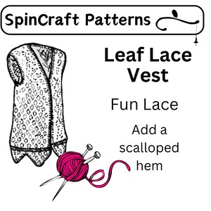 May include: A black and white line drawing of a vest with a leaf lace pattern. The text "Leaf Lace Vest" is written in black above the vest. The text "Fun Lace" is written in black below the vest. The text "Add a scalloped hem" is written in black below the text "Fun Lace". A pink ball of yarn and knitting needles are in the lower right corner of the image.