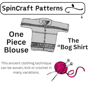 Pode incluir: Uma ilustração em preto e branco de uma blusa de uma peça, chamada de "Bog Shirt". O texto "SpinCraft Patterns" está no topo da imagem. O texto "One Piece Blouse" está no lado esquerdo da imagem. O texto "The "Bog Shirt"" está no lado direito da imagem. Abaixo da ilustração está o texto: "Esta antiga técnica de vestuário pode ser tecida, tricotada ou crochetada em muitas variações."