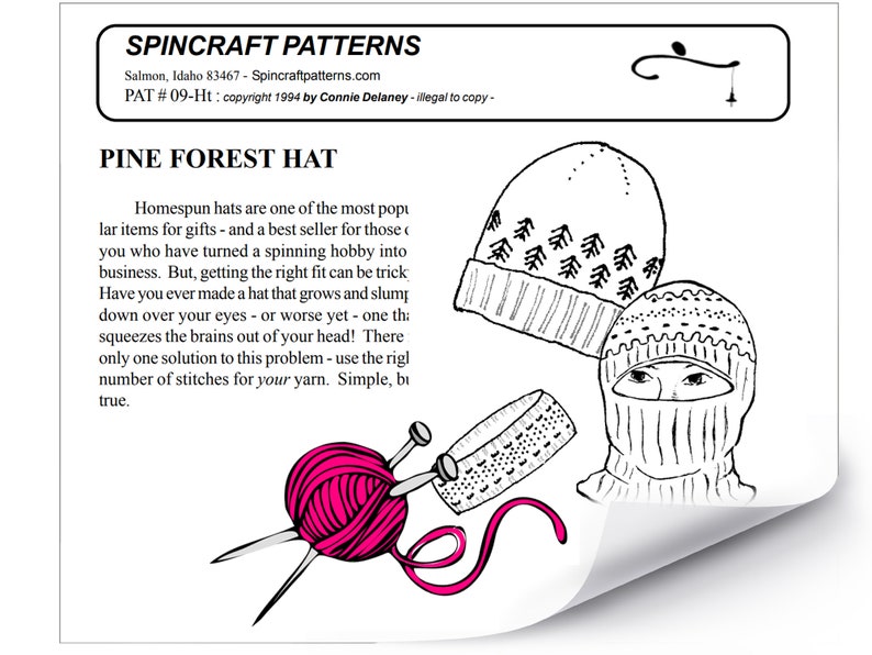 May include: A black and white line drawing of a hat with a pine tree pattern. The hat is a beanie style with a fold-down brim. The drawing is on a white background. The text "PINE FOREST HAT" is above the drawing. The text "Homespun hats are one of the most popular items for gifts - and a best seller for those you who have turned a spinning hobby into business. But, getting the right fit can be tricky. Have you ever made a hat that grows and slumps down over your eyes - or worse yet - one that squeezes the brains out of your head! There's only one solution to this problem - use the right number of stitches for your yarn. Simple, but true." is below the drawing.