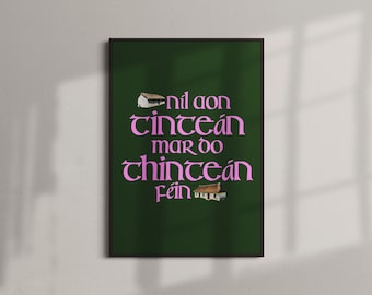 Níl aon tinteán mar do thinteán féin /There's no Fireside like your own /There's No Place Like Home // Irish Saying Digital Print