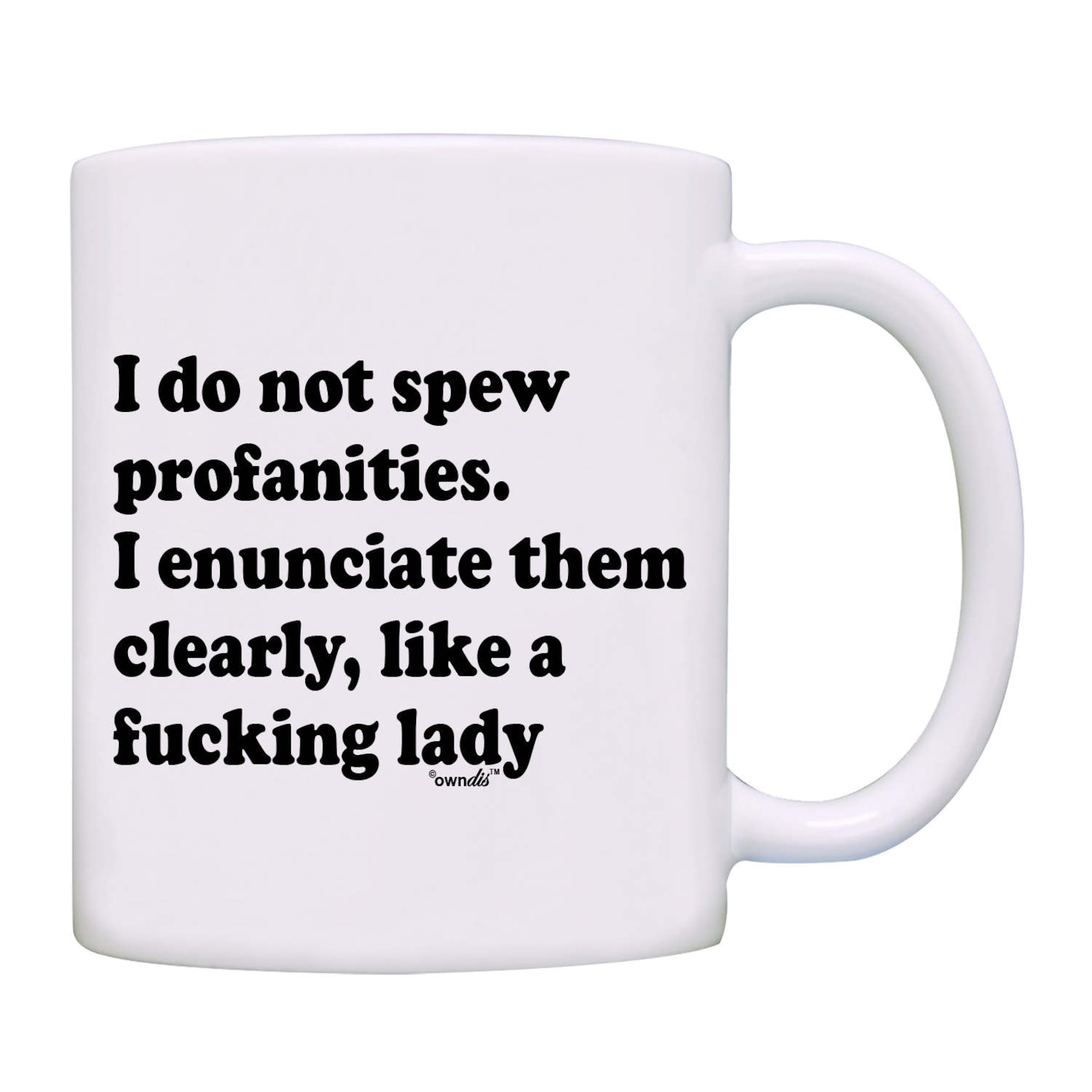 I Do Not Spew Profanities I Enunciate Them Clearly Like a - Etsy
