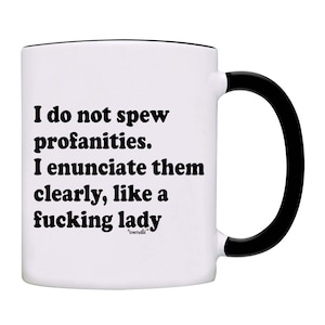 I do not spew Profanity Coffee Mug Enunciate Like a Lady