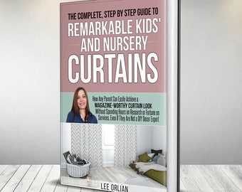 The Complete Guide to Kids' & Nursery Curtains - Achieve Magazine-Worthy Curtains Without Spending Hours on Research or Fortune on Services