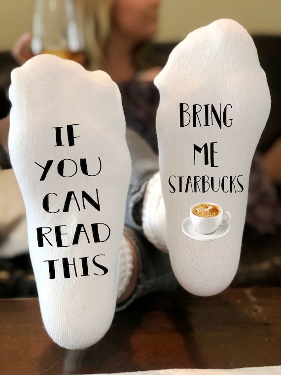 If you can read this Bring me Starbucks Coffee Socks 