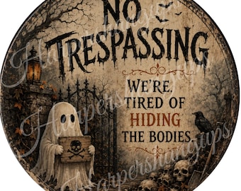 No Trespassing Halloween Schild, We’re Müde vom Verstecken der Körper, Halloween Metallschild, gruseliges Friedhofskranzschild, 8, 10, 12-Zoll-Runden