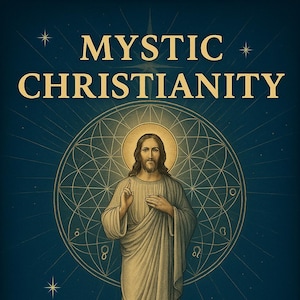 Mystic Christianity — Illustrated Spiritual Book | Christ Consciousness, Ancient Wisdom, Esoteric Teachings | Law of Attraction