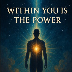Within You Is the Power – Illustrated Spiritual Classic | Mindfulness, Healing, Self-Empowerment, Esoteric Teachings | Law of Attraction