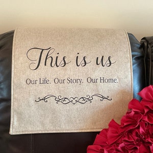 Headrest cover for furniture. “THIS IS US” . Perfect for recliners, loveseats, theater chairs,Office chair. 17x27.