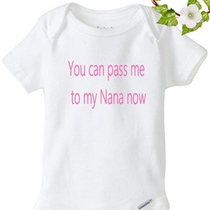 Nana baby onesie®, You can pass me to my Nana now, Funny baby shirt Grandma bodysuit, funny baby onesie® grandchild onesie, baby shower gift