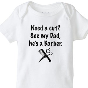Barber baby onesie®, Need a cut? See my Dad, he&#39;s a Barber, funny baby onesie, barber bodysuit, hair stylist, hair shirt, unisex baby shirt