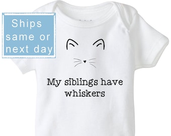 My siblings have whiskers, cat onesie, baby onesie, cat shirt, cat lover, cute baby onesies, baby shower onesie, baby bodysuit, cat baby