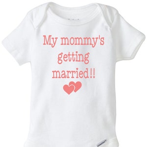 My mommy&#39;s getting married, baby onesie, mommy is getting married, baby bodysuit, cute baby onesie, wedding onesie, unisex baby clothing