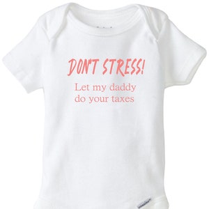 Let my daddy do your taxes baby Onesie®, Daddy is an accountant Baby Shirt, Funny onesie®, Dad does taxes, Baby Girl boy Unisex Shower Gift,