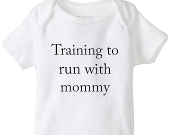 Training to run with mommy, running baby onesie®, crawl walk run, runners bodysuit, run with mom, 5K, marathon onesie®, funny running shirt