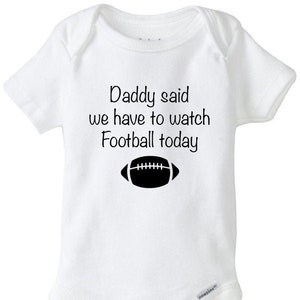 Football baby onesie®, Game day bodysuit, Funny sports onesie®, Daddy said we have to watch Football today, Baby shower gift, Unisex shirt