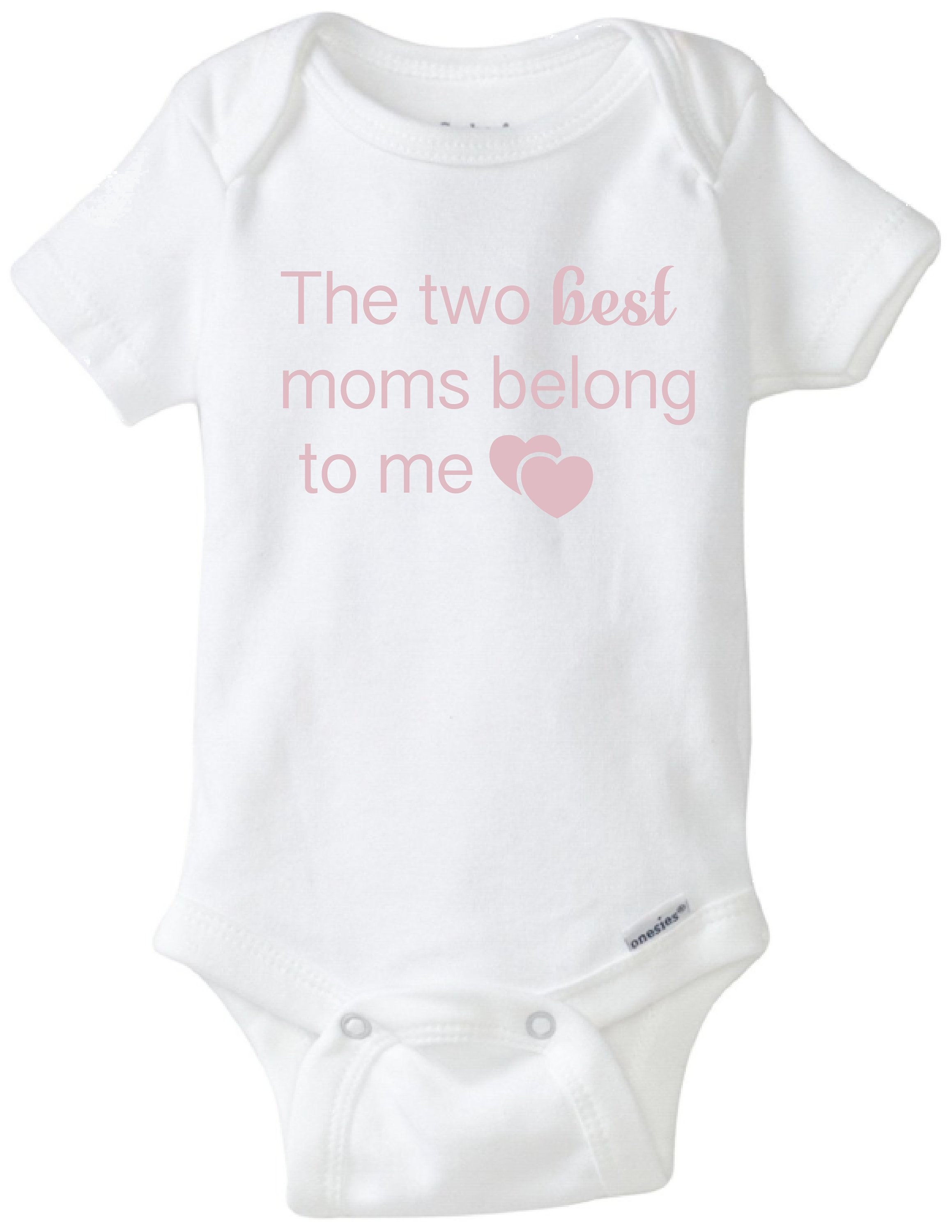 The Two Best Moms Belong to Me, Moms Baby Onesie®, Two Mommies