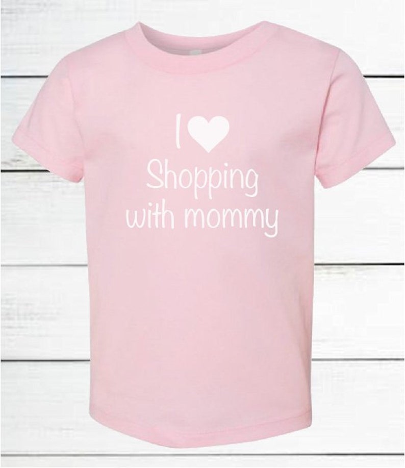 girls toddler shirt I love shopping with mommy 5T shopping shirt 2T I love shopping 3T cute kids shirt heart 4T mommy and I shop