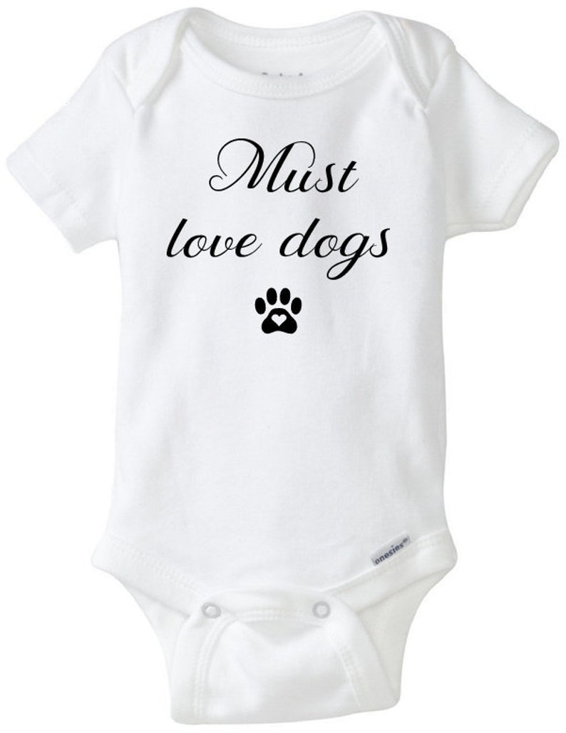 Dog Baby Onesie® Must Love Dogs Animal Lover Shirt Baby Etsy