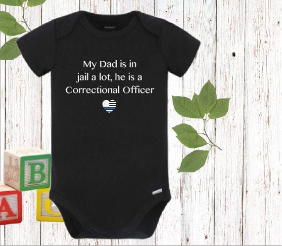 My dad is in jail a lot he is a Correctional Officer, Toddler shirt,  Correctional Officer baby onesie®, Police onesie®, Police bodysuit