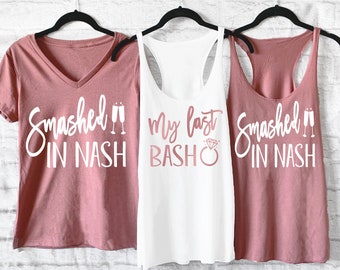 Smashed in Nash, Nashville Bachelorette, Nash Bash Shirt, Nashville Bachelorette Shirts, My Last Bash, Country bachelorette, Nashville Shirt