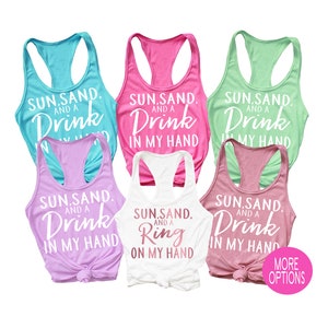 Sun Sand and A Drink in My Hand, A Ring on My Hand, Beach Bachelorette Party Tank Tops, Bachelorette Party Shirts Beach, Bachelorette Tanks
