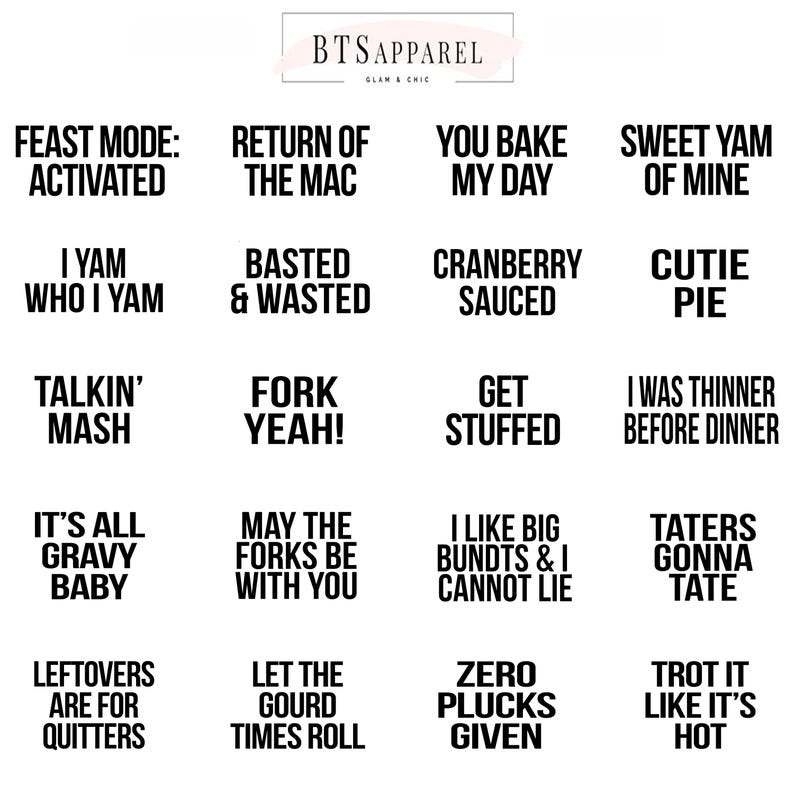 May include: A white graphic sheet featuring the BTSAPPAREL GLAM & CHIC logo and twenty black text phrases including FEAST MODE: ACTIVATED, RETURN OF THE MAC, YOU BAKE MY DAY, SWEET YAM OF MINE, I YAM WHO I YAM, BASTED & WASTED, CRANBERRY SAUCED, and CUTIE PIE.