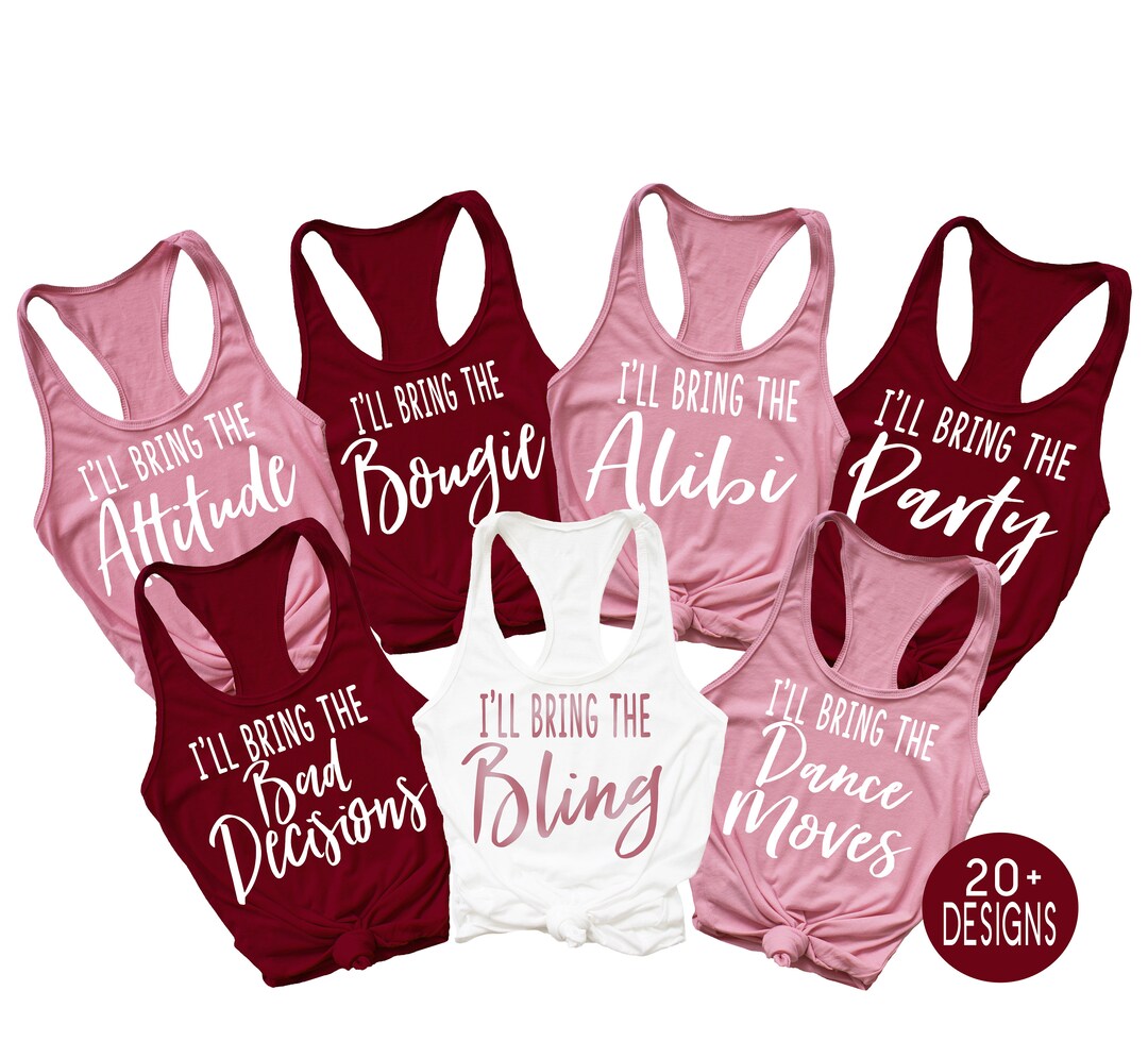 Funny Bachelorette Party Shirts, Ill Bring the Shirts, Ill Bring the ...