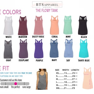 May include: A chart showing the color options for a flowy tank top. The colors are white, maroon, dusty rose, coral, mint, black, gray, eggplant, purple, navy, sky, and tahiti blue. The chart also includes the size, width, and length measurements for the tank top. The measurements are in inches.